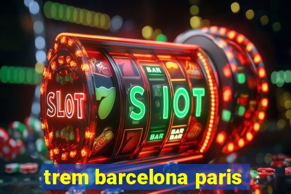 trem barcelona paris